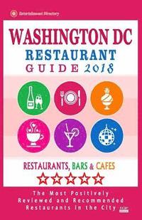 bokomslag Washington DC Restaurant Guide 2018: Best Rated Restaurants in Washington DC - Restaurants, Bars and Cafes Recommended for Visitors - Guide 2018