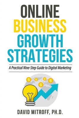 David Mitroff - Online Business Growth Strategies: A Practical Nine-Step Guide to Digital Marketing, Häftad