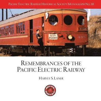 bokomslag Pacific Electric Railway Historical Society: Remembrances of the Pacific Electric Railway