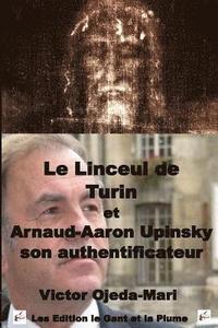 bokomslag Le Linceul de Turin et Arnaud Aaron Upinsky son authentificateur