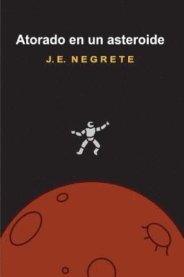 Jose Enrique Negrete - Atorado en un asteroide: La Granja, Häftad