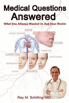 Ray M. Schilling - Medical Questions Answered: What You Always Wanted to Ask Your Doctor, Häftad