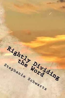 Rightly Dividing the Word: A Handbook for Churches and Individuals 1