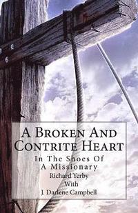 bokomslag A Broken And Contrite Heart: In The Shoes Of A Missionary