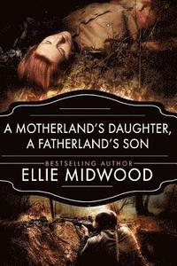 bokomslag A Motherland's Daughter, A Fatherland's Son: A WWII Novel