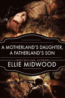 A Motherland's Daughter, A Fatherland's Son: A WWII Novel 1