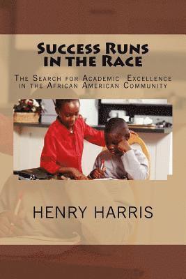 Success Runs in the Race: The Search for Academic Excellence in the African American Community 1