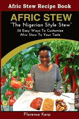 Afric Stew The Nigerian Style Stew: 36 Easy Ways To Customize Afric Stew To Your Taste 1