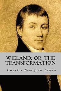 bokomslag Wieland: or, The Transformation