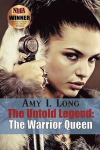 bokomslag The Untold Legend: The Warrior Queen