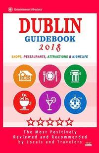 bokomslag Dublin Guidebook 2018: Shops, Restaurants, Entertainment and Nightlife in Dublin (City Guidebook 2018)