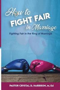 bokomslag How to Fight Fair in Marriage: Fighting Fair In The Ring of Marriage