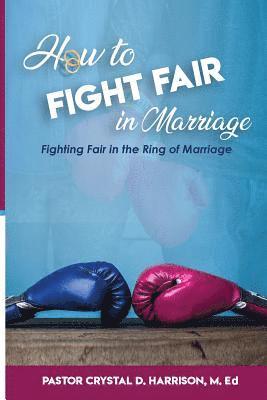 bokomslag How to Fight Fair in Marriage: Fighting Fair In The Ring of Marriage