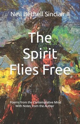 bokomslag The Spirit Flies Free: The Kundalini Poems