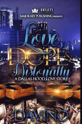 Love, Dope & Disloyalty: A Dallas Hood Love Story 1