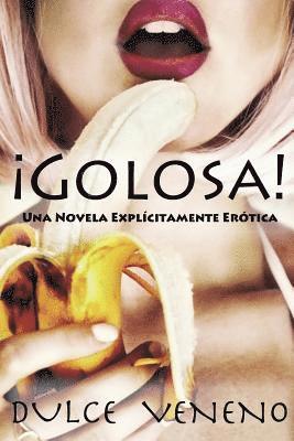 Golosa: Una Novela Explicitamente Erotica 1