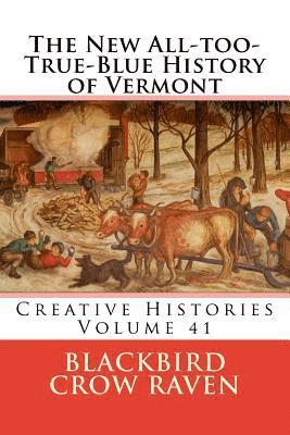 Blackbird Crow Raven - The New All-too-True-Blue History of Vermont, Häftad