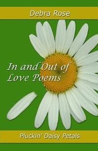 bokomslag In and Out of Love Poems: Pluckin' Daisy Petals