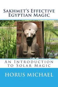 bokomslag Sakhmet's Effective Egyptian Magic: An Introduction to Solar Magic