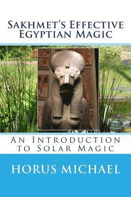 Horus Michael - Sakhmet's Effective Egyptian Magic: An Introduction to Solar Magic, Häftad
