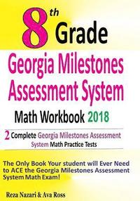 bokomslag 8th Grade Georgia Milestones Assessment System Math Workbook 2018: The Most Comprehensive Review for the Math Section of the GMAS TEST