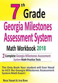bokomslag 7th Grade Georgia Milestones Assessment System Math Workbook 2018: The Most Comprehensive Review for the Math Section of the GMAS TEST