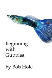 bokomslag Beginning with Guppies