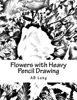 Flowers with Heavy Pencil Drawing: A Color me Caln Custom Coloring Book 1