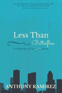 bokomslag Less Than Butterflies: A Collection of Gay Love Stories