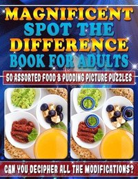 bokomslag Magnificent Spot the Difference Book for Adults: 50 Assorted Food & Pudding Picture Puzzles. Can You Decipher All the Modifications?: Picture puzzles