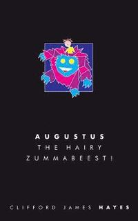 bokomslag Augustus, the Hairy Zummabeest! (Special Edition!)