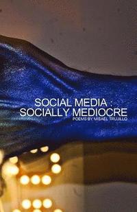 bokomslag Social Media - Socially Mediocre: Poems about the effects of social media