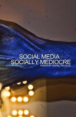 bokomslag Social Media - Socially Mediocre: Poems about the effects of social media