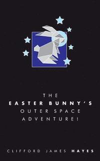 bokomslag Easter Bunny's Outer Space Adventure! (Special Edition)