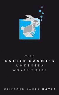 bokomslag Easter Bunny's Undersea Adventure! (Special Edition)