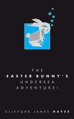 bokomslag Easter Bunny's Undersea Adventure! (Special Edition)
