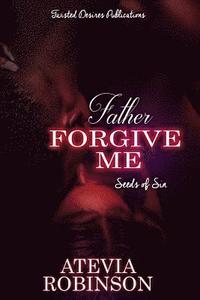 bokomslag Father Forgive Me: Seeds Of Sin