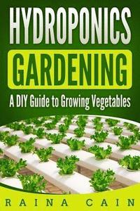 bokomslag Hydroponics Gardening: A DIY Guide to Growing Vegetables