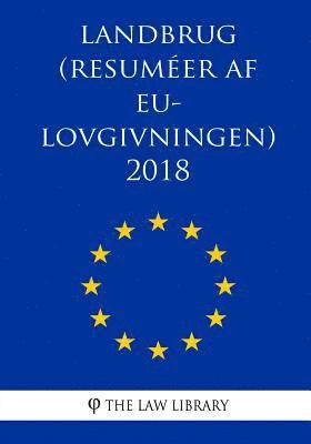 bokomslag Landbrug (Resuméer af EU-lovgivningen) 2018