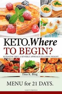 bokomslag Ketogenic diet: Where to begin? Recipes that make your body better. Tasty, quick and easy.