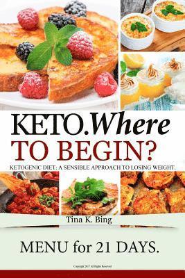 bokomslag Ketogenic diet: Where to begin? Recipes that make your body better. Tasty, quick and easy.