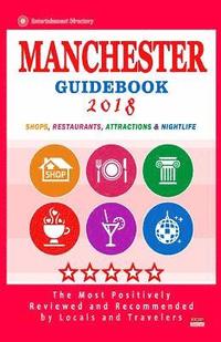 bokomslag Manchester Guidebook 2018: Shops, Restaurants, Entertainment and Nightlife in Manchester (City Guidebook 2018)
