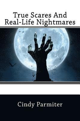 bokomslag True Scares And Real-Life Nightmares