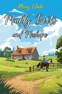 Morag Clarke - Muddy Boots and Mishaps, Häftad