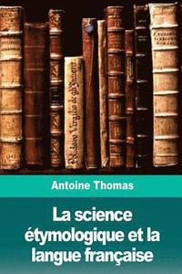 bokomslag La science étymologique et la langue française