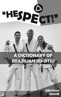 bokomslag "Hespect!": A Dictionary of Brazilian Jiu-Jitsu