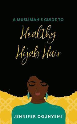 A Muslimah's Guide to Healthy Hijab Hair 1