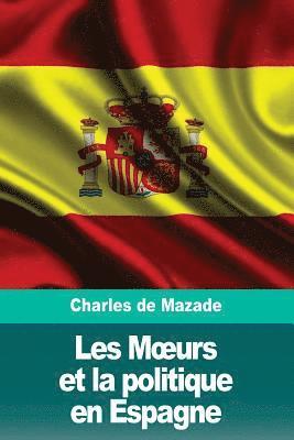 Les Moeurs et la politique en Espagne 1