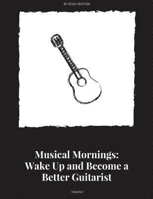 Ross Trottier - Musical Mornings Volume 1: Wake Up and Become a Better Guitarist, Häftad