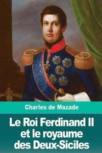 bokomslag Le Roi Ferdinand II et le royaume des Deux-Siciles